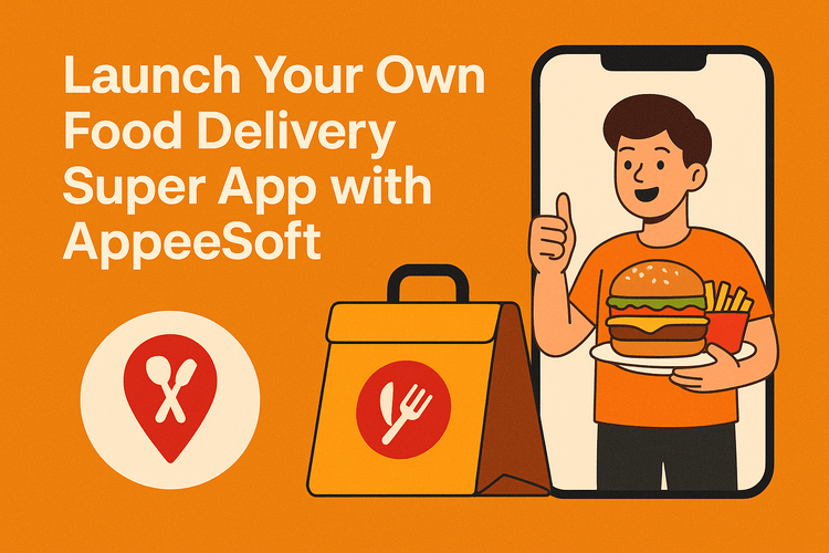 Launch Your Own Food Delivery Super App with AppeeSoft